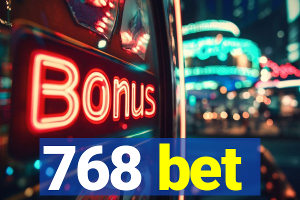 768 bet